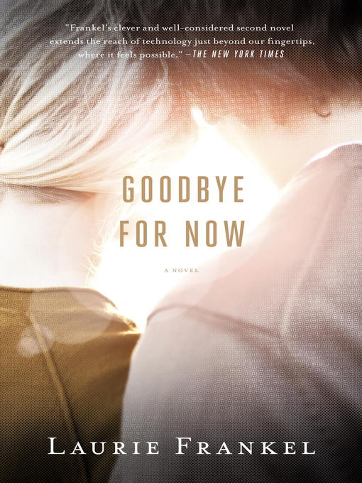 Title details for Goodbye for Now by Laurie Frankel - Wait list